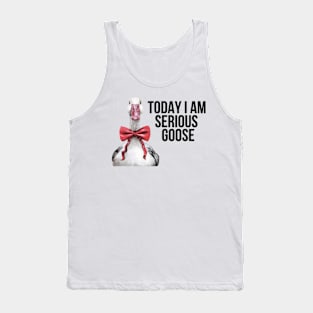 Today I Am Serious Goose Tank Top